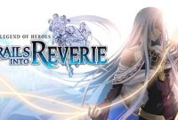 The Legend of Heroes: Trails into Reverie – Ultimate Edition Full Repack